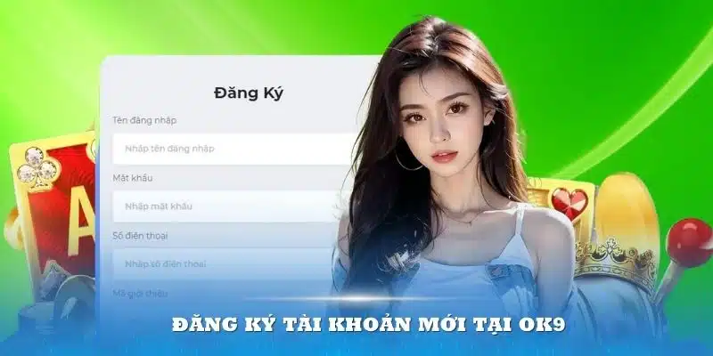 Không quá khó để đăng ký tài khoản mới tại OK9