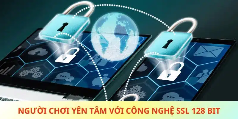 Người chơi yên tâm với công nghệ SSL 128 bit